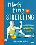 E-Book (pdf) Bleib jung mit Stretching von Jessica Matthews