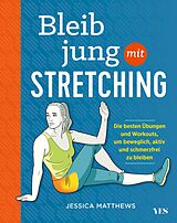 E-Book (epub) Bleib jung mit Stretching von Jessica Matthews