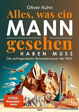 E-Book (epub) Alles, was ein Mann gesehen haben muss von Oliver Kuhn