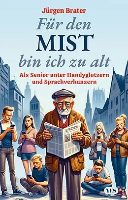 E-Book (epub) Für den Mist bin ich zu alt von Jürgen Brater