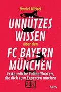E-Book (pdf) Unnützes Wissen über den FC Bayern von Daniel Michel