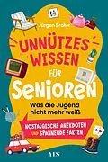 E-Book (epub) Unnützes Wissen für Senioren von Jürgen Brater