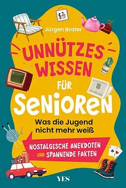 E-Book (epub) Unnützes Wissen für Senioren von Jürgen Brater