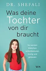 Kartonierter Einband Was deine Tochter von dir braucht von Shefali Tsabary