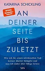 Kartonierter Einband An deiner Seite bis zuletzt von Katarina Schickling