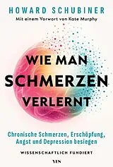 Kartonierter Einband Wie man Schmerzen verlernt von Howard Schubiner