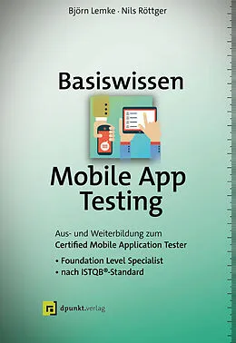 E-Book (epub) Basiswissen Mobile App Testing von Björn Lemke, Nils Röttger