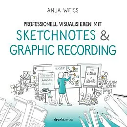 E-Book (pdf) Professionell visualisieren mit Sketchnotes & Graphic Recording von Anja Weiss