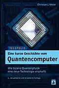 E-Book (epub) Eine kurze Geschichte vom Quantencomputer (TELEPOLIS) von Christian J. Meier