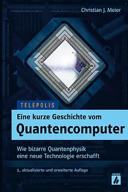 E-Book (epub) Eine kurze Geschichte vom Quantencomputer (TELEPOLIS) von Christian J. Meier