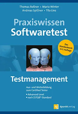 E-Book (pdf) Praxiswissen Softwaretest  Testmanagement von Dipl.-Inf. Thomas Roßner, Prof. Dr. Mario Winter, Prof. Dr. Andreas Spillner