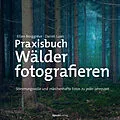 E-Book (epub) Praxisbuch Wälder fotografieren von Ellen Borggreve, Danil Laan