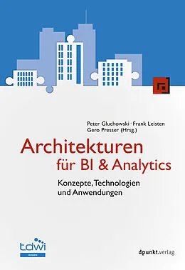 E-Book (pdf) Architekturen für BI &amp; Analytics von Peter Gluchowski, Frank Leisten, Gero Presser