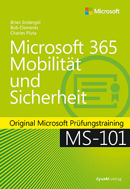 E-Book (epub) Microsoft 365 Mobilität und Sicherheit von Brian Svidergol, Bob Clements, Charles Pluta