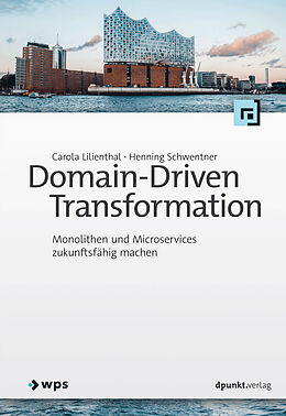 E-Book (pdf) Domain-Driven Transformation von Carola Lilienthal, Henning Schwentner