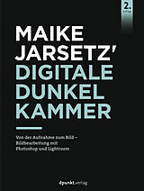 E-Book (pdf) Maike Jarsetz' Digitale Dunkelkammer von Maike Jarsetz