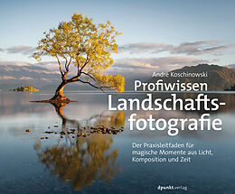 E-Book (pdf) Profiwissen Landschaftsfotografie von André Koschinowski