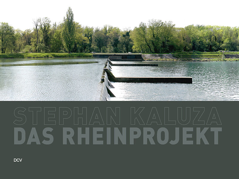 Stephan Kaluza &nbsp;Das Rheinprojekt