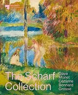 Fester Einband The Scharf Collection. Goya  Monet  Cézanne  Bonnard  Grosse von Susan Bischoff, Kathrin DuBois, Kirsten Heusgen