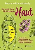 E-Book (epub) Das große Buch für die gesunde Haut von Ruth von Braunschweig