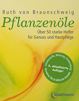 E-Book (pdf) Pflanzenöle - Qualität, Anwendung und Wirkung von Ruth von Braunschweig