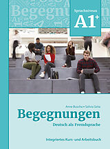 Kartonierter Einband Begegnungen Deutsch als Fremdsprache A1+: Integriertes Kurs- und Arbeitsbuch von Anne Buscha, Szilvia Szita