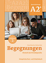 Kartonierter Einband Begegnungen Deutsch als Fremdsprache A2+, Teilband 2: Integriertes Kurs- und Arbeitsbuch von Anne Buscha, Szilvia Szita