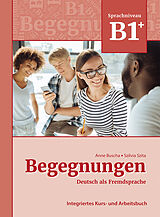 Kartonierter Einband Begegnungen Deutsch als Fremdsprache B1+: Integriertes Kurs- und Arbeitsbuch von Anne Buscha, Szilvia Szita