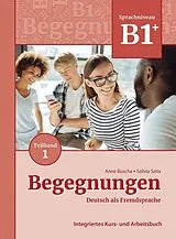 Kartonierter Einband Begegnungen Deutsch als Fremdsprache B1+, Teilband 1: Integriertes Kurs- und Arbeitsbuch von Anne Buscha, Szilvia Szita