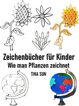 E-Book (epub) Zeichenbücher für Kinder: Wie man Pflanzen zeichnet von Tina Sun