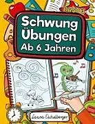 Kartonierter Einband Schwungübungen Ab 6 Jahren von Laura Eichelberger