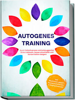 Kartonierter Einband Autogenes Training: Durch Selbsthypnose und Autosuggestion Stress abbauen, besser einschlafen und Konzentration steigern - inkl. Meditation gegen Rückenschmerzen &amp; Kopfschmerzen von Maria Klemm