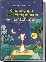 Kartonierter Einband Kinderyoga zum Entspannen und Einschlafen: Das Mitmachbuch mit den schönsten Übungen & Yoga-Geschichten für mehr Achtsamkeit, Entspannung und besseren Schlaf - inkl. Audio-Dateien zum Download von Milena Perlich