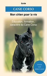 eBook (epub) Cane Corso de Guide Mon chien pour la Vie