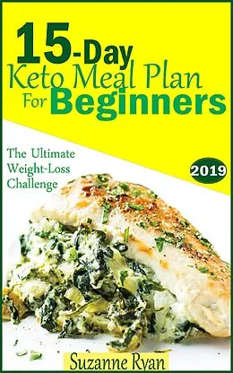 E-Book (epub) 15 Day Keto Meal Plan for Beginners von Suzanne Ryan