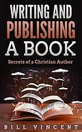 E-Book (epub) Writing and Publishing a Book von Bill Vincent