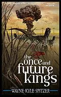 E-Book (epub) The Once and Future Kings von Wayne Kyle Spitzer