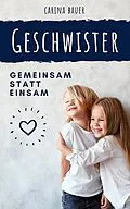 E-Book (epub) GESCHWISTER - Gemeinsam statt einsam von Carina Bauer