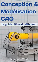 E-Book (epub) Conception & Modélisation CAO von Johannes Wild