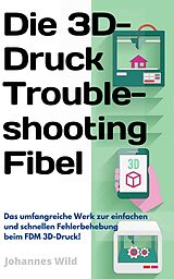 E-Book (epub) Die 3D-Druck Troubleshooting Fibel von Johannes Wild