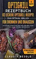 E-Book (epub) Optigrill Rezeptbuch - 83 leckere Optigrill Rezepte von Claudia Besold