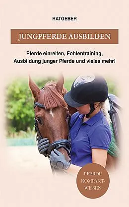 E-Book (epub) Jungpferde ausbilden von Pferde Kompaktwissen