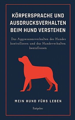 E-Book (epub) Körpersprache und Ausdrucksverhalten beim Hund verstehen von Mein Hund Fürs Leben Ratgeber