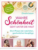 Kartonierter Einband Wahre Schönheit geht unter die Haut von Claudia Lazzari