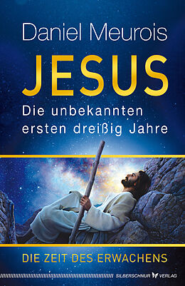 Buch Jesus. Die unbekannten ersten dreißig Jahre von Daniel Meurois
