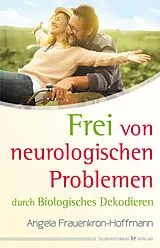 Kartonierter Einband Frei von neurologischen Problemen durch Biologisches Dekodieren von Angela Frauenkron-Hoffmann