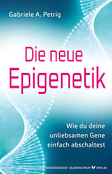 Kartonierter Einband Die neue Epigenetik von Gabriele A. Petrig