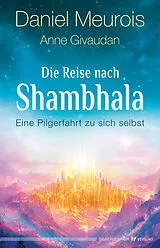 Kartonierter Einband Die Reise nach Shambhala von Anne Givaudan, Daniel Meurois