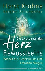Kartonierter Einband Die Explosion des Herz-Bewusstseins von Horst Krohne, Karsten Schumacher