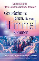 Kartonierter Einband Gespräche mit Jenen, die vom Himmel kommen von Daniel Meurois, Marie Johanne Croteau-Meurois